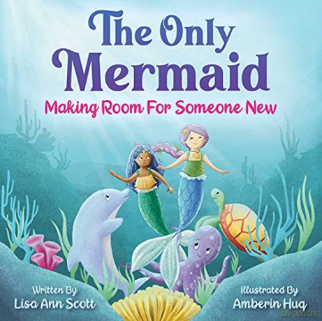 The Only Mermaid: Making Room for Someone New - Lisa Ann Scott [KSIĄŻKA]
