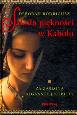 Szkoła Piękności W Kabulu (twarda) - Deborah Rodriguez [KSIĄŻKA]