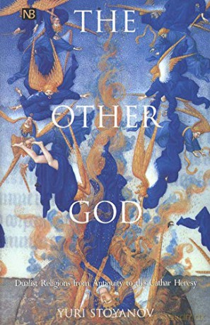 The Other God: Dualist Religions from Antiquity to the Cathar Heresy (Yale Nota Bene) - Yuri Stoyanov [KSIĄŻKA]