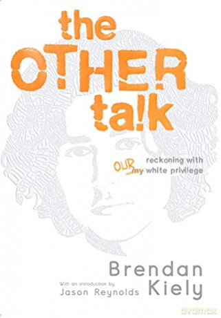 The Other Talk: Reckoning with Our White Privilege - Brendan Kiely [KSIĄŻKA]