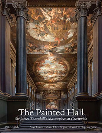 The Painted Hall: Sir James Thornhill's Masterpiece at Greenwich - Anya Et Al Lucas [KSIĄŻKA]