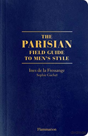 The Parisian Field Guide to Men's Style: A Field Guide to Men's Style - I De La Fressange [KSIĄŻKA]