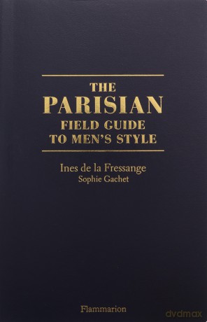 The Parisian Field Guide to Men's Style: A Field Guide to Men's Style - I De La Fressange [KSIĄŻKA]