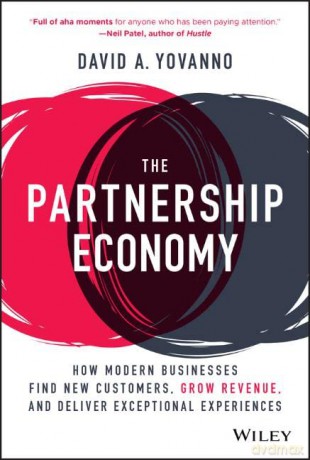The Partnership Economy: How Modern Businesses Find New Customers, Grow Revenue, and Deliver Exceptional Experiences [KSIĄŻKA]