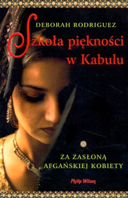 Szkoła Piękności W Kabulu - Deborah Rodriguez [KSIĄŻKA]