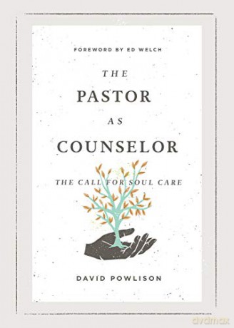 The Pastor as Counselor: The Call for Soul Care - David Powlison [KSIĄŻKA]