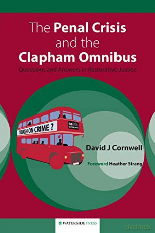The Penal Crisis and the Clapham Omnibus: Questions and Answers in Restorative Justice - David J. Cornwell [KSIĄŻKA]