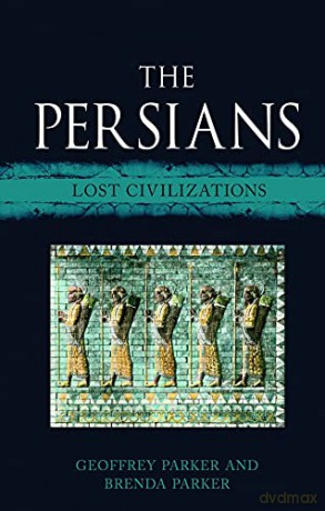 The Persians: Lost Civilizations - Geoffrey Parker [KSIĄŻKA]