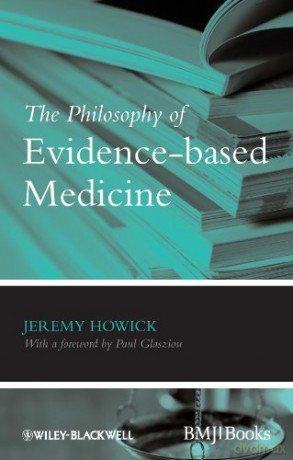 The Philosophy of Evidence-Based Medicine - Jeremy H. Howick [KSIĄŻKA]