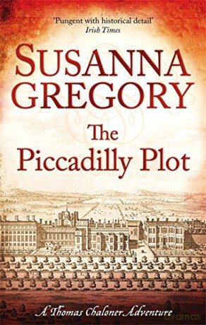 The Piccadilly Plot: 7 (Adventures of Thomas Chaloner) - Susanna Gregory [KSIĄŻKA]