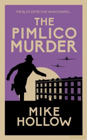 The Pimlico Murder: The compelling wartime murder mystery (Blitz Detective,6) - Mike Hollow [KSIĄŻKA]