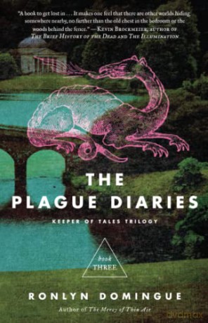 The Plague Diaries: Keeper of Tales Trilogy: Book Three: Keeper of Tales Trilogy: Book Threevolume 3 (The Keeper of Tales Trilogy) - Ronlyn Domingue [KSIĄŻKA]