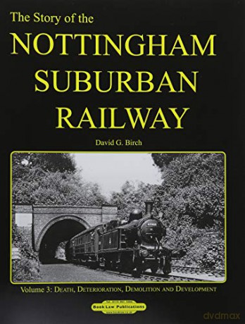 The Story of the Nottingham Suburban Railway Vol. 3 - David Birch [KSIĄŻKA]