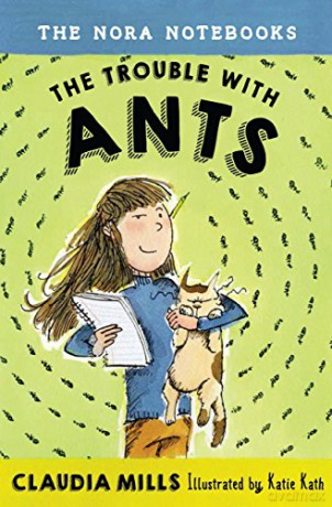The Trouble with Ants (The Nora Notebooks): 1 - Claudia Mills [KSIĄŻKA]