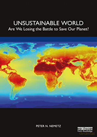 Unsustainable World: Are We Losing the Battle to Save Our Planet - Nemetz [KSIĄŻKA]