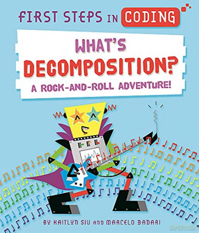 What's Decomposition: A rock-and-roll adventure! - Kaitlyn Siu [KSIĄŻKA]