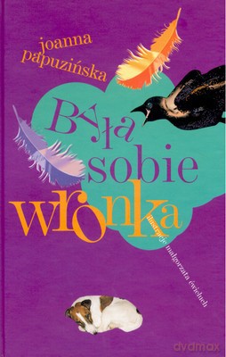 Była Sobie Wronka (twarda) - Joanna Papuzinska [KSIĄŻKA]
