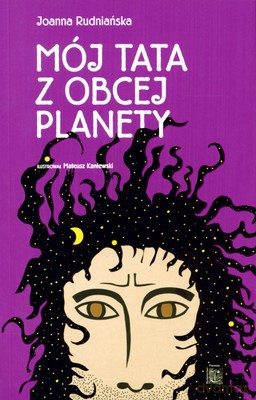 Mój Tata Z Obcej Planety - Joanna Rudniańska [KSIĄŻKA]