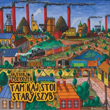 Grzegorz Poloczek: Tam Kaj Stoi Stary Szyb [2CD]