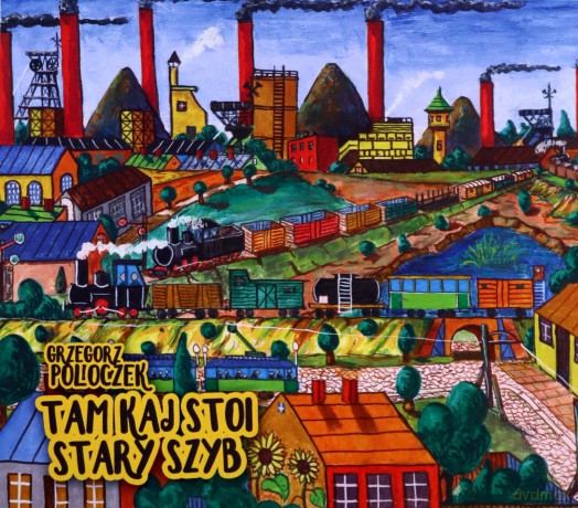 Grzegorz Poloczek: Tam Kaj Stoi Stary Szyb [2CD]
