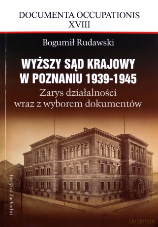 Wyższy sąd krajowy w Poznaniu 1939-1945 [KSIĄŻKA]