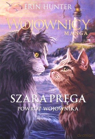 Szara Pręga. Wojownicy - Zagubiony wojownik, Schronienie wojownika, Powrót wojownika (Tom 5-7) - Erin Hunter [KSIĄŻKA]