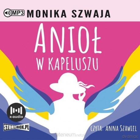 Anioł w kapeluszu - Monika Szwaja [AUDIOBOOK]