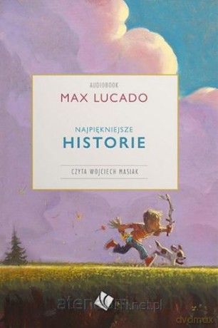 Najpiękniejsze historie - Max Lucado [AUDIOBOOK]