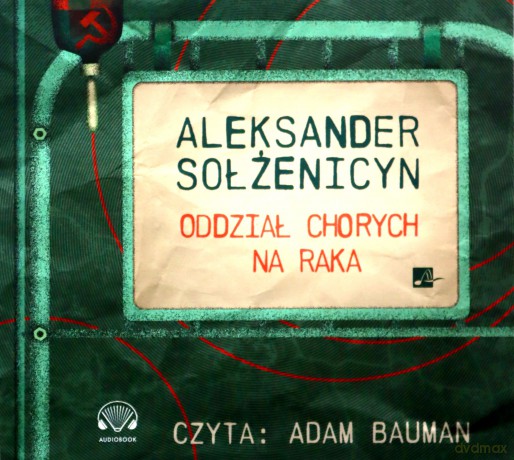 Oddział chorych na raka - Aleksander Sołżenicyn [AUDIOBOOK]