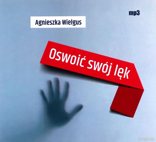 Oswoić swój lęk - Agnieszka Wielgus [AUDIOBOOK]