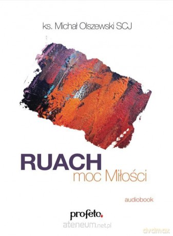 Ruach moc Miłości - ks. Michał Olszewski SCJ [AUDIOBOOK]