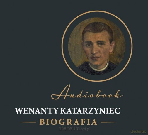 Wenanty Katarzyniec. Biografia [AUDIOBOOK]