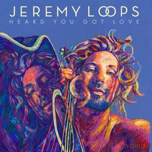 Jeremy Loops: Heard You Got Love [CD]