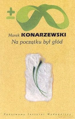 Na Początku Był Głód - Marek Konarzewski [KSIĄŻKA]
