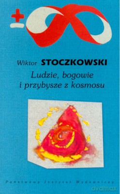 Ludzie Bogowie I Przybysze Z Kosmosu - Wiktor Stoczkowski [KSIĄŻKA]