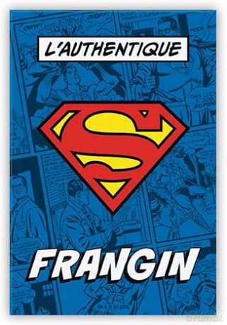 SUPERMAN - Magnes - LAUTHENTIQUE SUPER FRANGIN