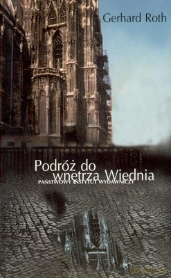 Podróż Do Wnętrza Wiednia - Gerhard Roth [KSIĄŻKA]
