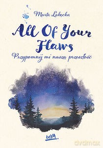 All Of Your Flaws. Przypomnij mi naszą przeszłość - Marta Łabęcka [KSIĄŻKA]