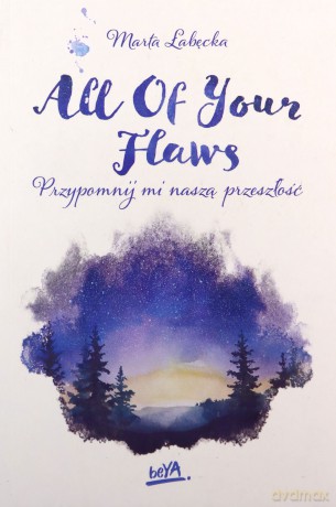 All Of Your Flaws. Przypomnij mi naszą przeszłość - Marta Łabęcka [KSIĄŻKA]