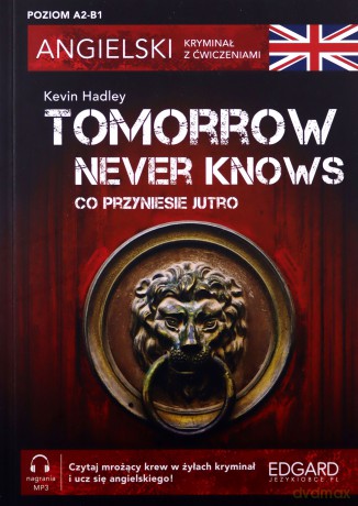 Angielski. Kryminał z ćwiczeniami. Tomorrow Never Knows. Co przyniesie jutro - Kevin Hadley [KSIĄŻKA]