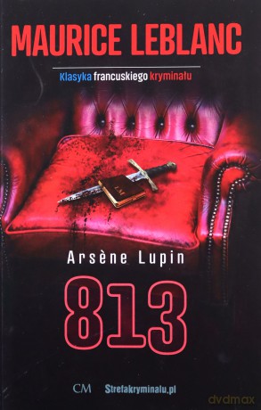 Arsene Lupin - 813 - Maurcie Leblanc [KSIĄŻKA]