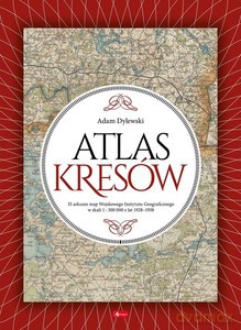 Atlas Kresów - Adam Dylewski [KSIĄŻKA]