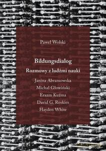 Bildungsdialog. Rozmowy z ludźmi nauki - Paweł Wolski [KSIĄŻKA]