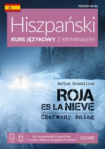 Czerwony śnieg. Roja es la nieve. Hiszpański Kurs językowy z kryminałem - Carlos Solanillos [KSIĄŻKA]