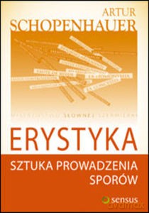 Erystyka. Sztuka prowadzenia sporów - Arthur Schopenhauer [KSIĄŻKA]