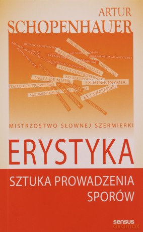 Erystyka. Sztuka prowadzenia sporów - Arthur Schopenhauer [KSIĄŻKA]