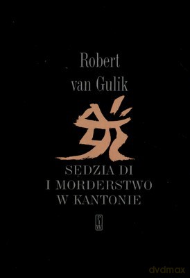 Sędzia Di I Morderstwo W Kantonie - Robert Van Gulik [KSIĄŻKA]