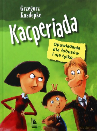 Kacperiada. Opowiadania dla łobuzów i nie tylko - Grzegorz Kasdepke [KSIĄŻKA]