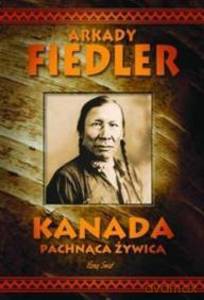 Kanada pachnąca żywicą - Arkady Fiedler [KSIĄŻKA]
