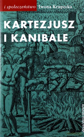 Kartezjusz i Kanibale - Iwona Krupecka [KSIĄŻKA]